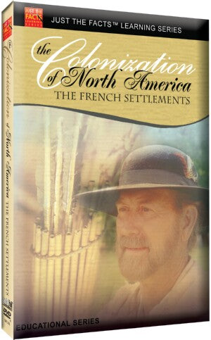 Just the Facts: Colonization of North America: French Settlements