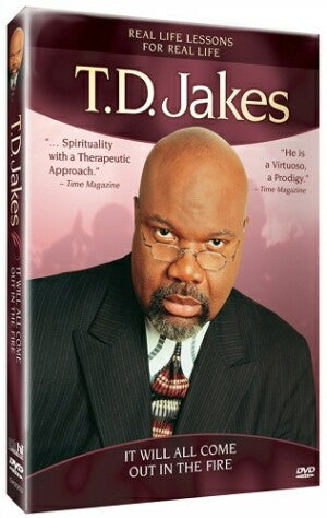 T.D. Jakes - It Will All Come Out in the Fire