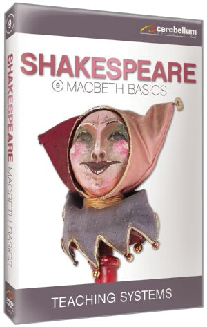 Teaching Systems Shakespeare Module 9: Macbeth Basics