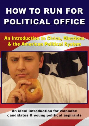 How to Run for Political Office - An Introduction to Civics, Elections & the American Political System
