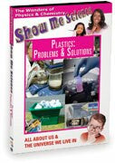 Show Me Science Chemistry & Physics - Plastics: Problems and Solutions