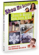Show Me Science Chemistry & Physics - States of Matter: Solid, Liquid and Gas