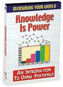 Measuring Your World Series - Knowledge is Power: An Introduction To Using Statistics