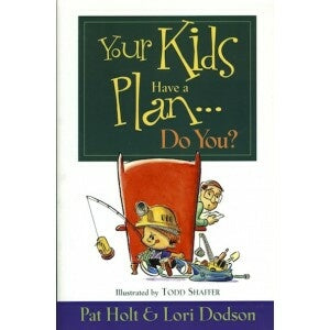 Your Kids Have a Plan, Do You?